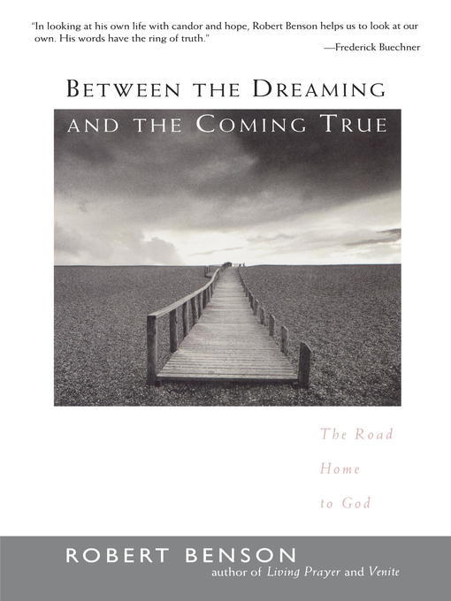 Title details for Between the Dreaming and the Coming True by Robert Benson - Available